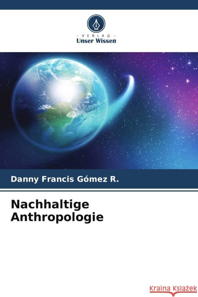 Nachhaltige Anthropologie Danny Francis G?me 9786207335244 Verlag Unser Wissen