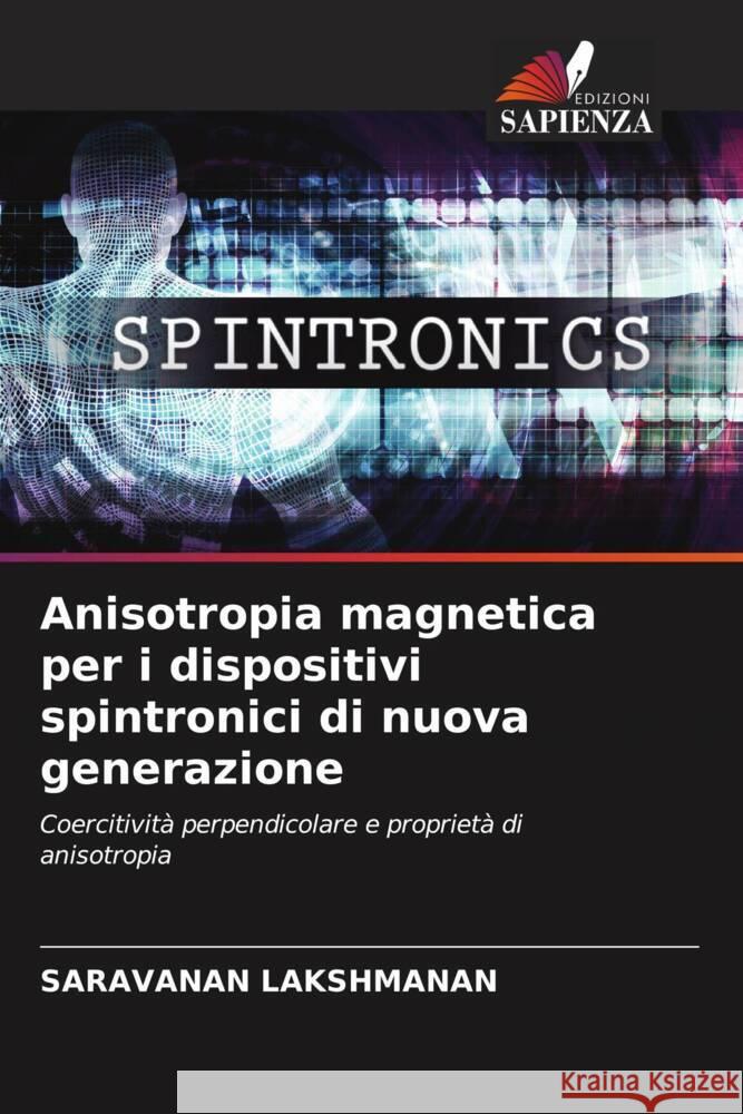 Anisotropia magnetica per i dispositivi spintronici di nuova generazione Saravanan Lakshmanan 9786207335459