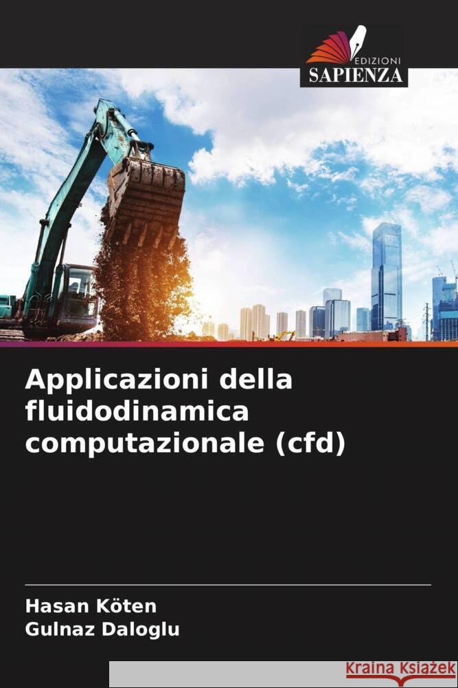 Applicazioni della fluidodinamica computazionale (cfd) Hasan Koten Gulnaz Daloglu 9786207336654 Edizioni Sapienza