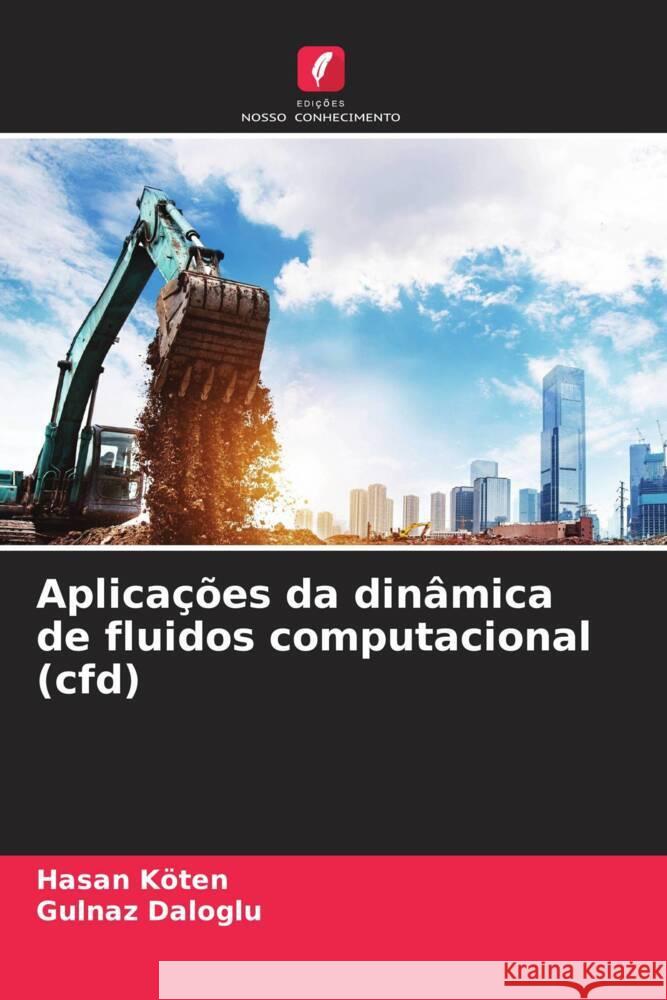 Aplica??es da din?mica de fluidos computacional (cfd) Hasan Koten Gulnaz Daloglu 9786207336661