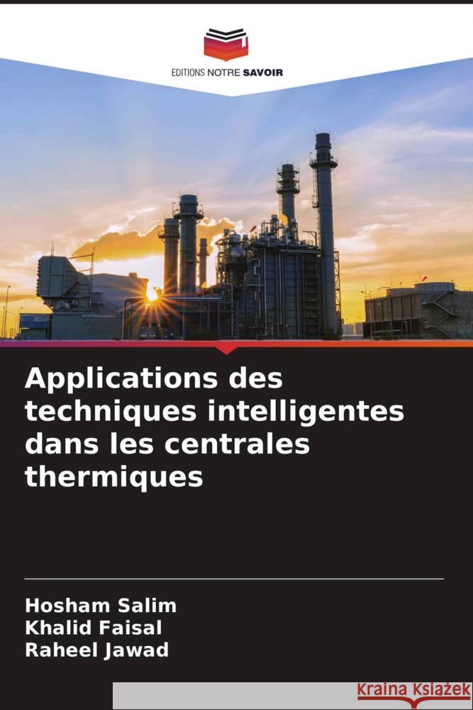 Applications des techniques intelligentes dans les centrales thermiques Hosham Salim Khalid Faisal Raheel Jawad 9786207336708