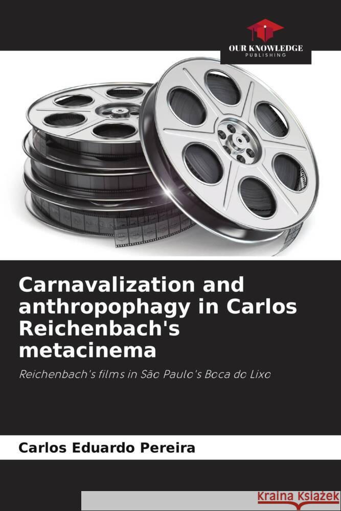 Carnavalization and anthropophagy in Carlos Reichenbach's metacinema Carlos Eduardo Pereira 9786207336937