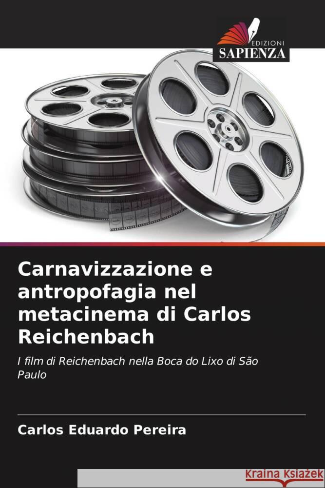 Carnavizzazione e antropofagia nel metacinema di Carlos Reichenbach Carlos Eduardo Pereira 9786207336982