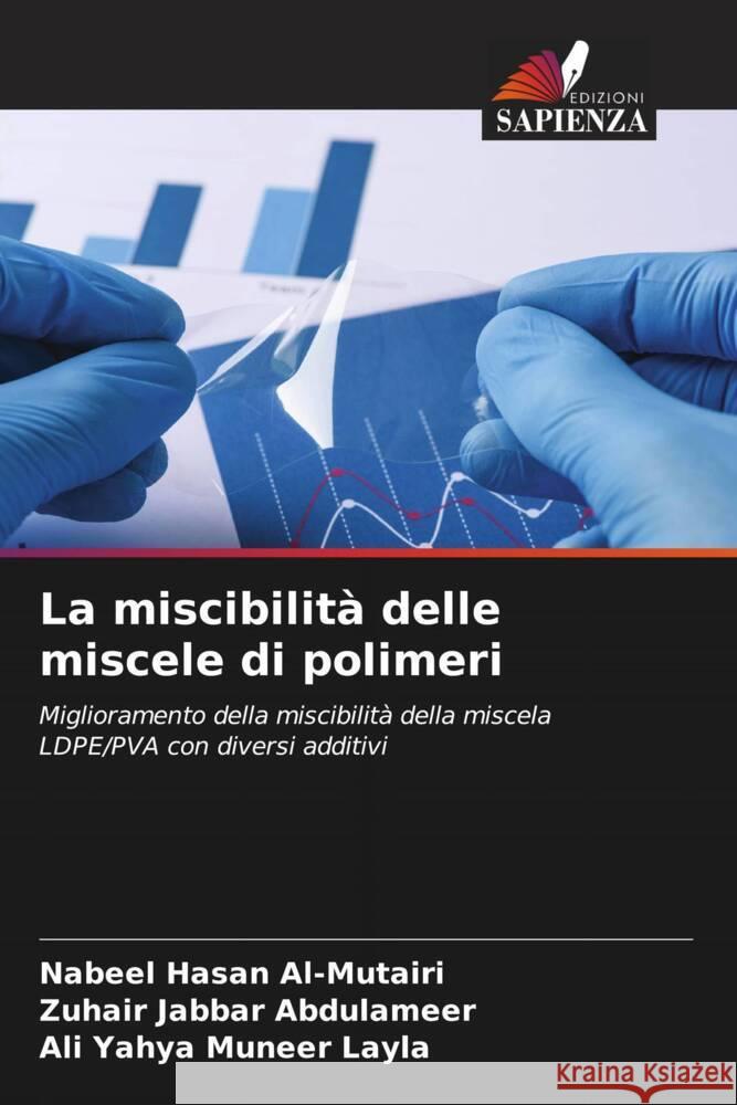 La miscibilit? delle miscele di polimeri Nabeel Hasan Al-Mutairi Zuhair Jabbar Abdulameer Ali Yahya Muneer Layla 9786207337163