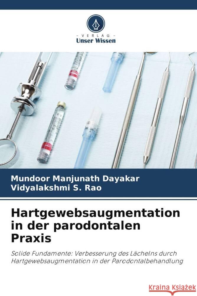Hartgewebsaugmentation in der parodontalen Praxis Mundoor Manjunath Dayakar Vidyalakshmi S 9786207337576