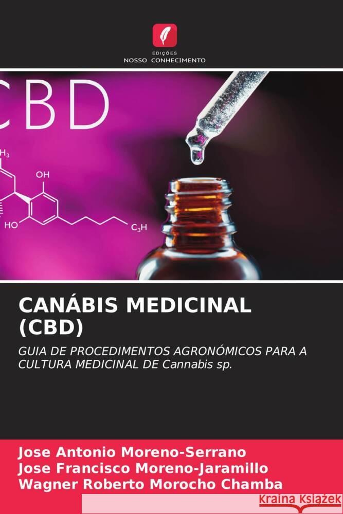 Can?bis Medicinal (Cbd) Jose Antonio Moreno-Serrano Jose Francisco Moreno-Jaramillo Wagner Roberto Moroch 9786207338108