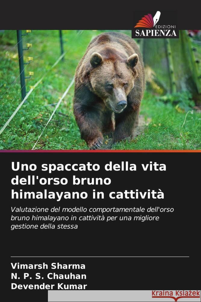 Uno spaccato della vita dell'orso bruno himalayano in cattività Sharma, Vimarsh, Chauhan, N. P. S., Kumar, Devender 9786207338566