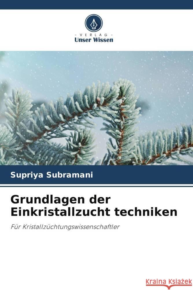 Grundlagen der Einkristallzucht techniken Supriya Subramani 9786207338719