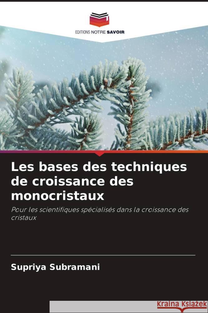 Les bases des techniques de croissance des monocristaux Supriya Subramani 9786207338740