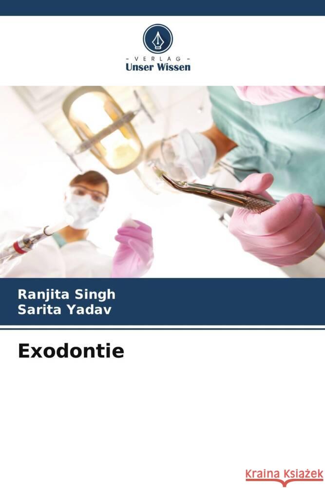 Exodontie Ranjita Singh Sarita Yadav 9786207338849