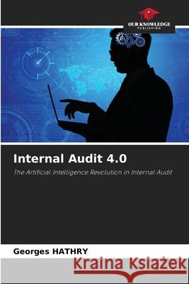 Internal Audit 4.0 Georges Hathry 9786207339082 Our Knowledge Publishing