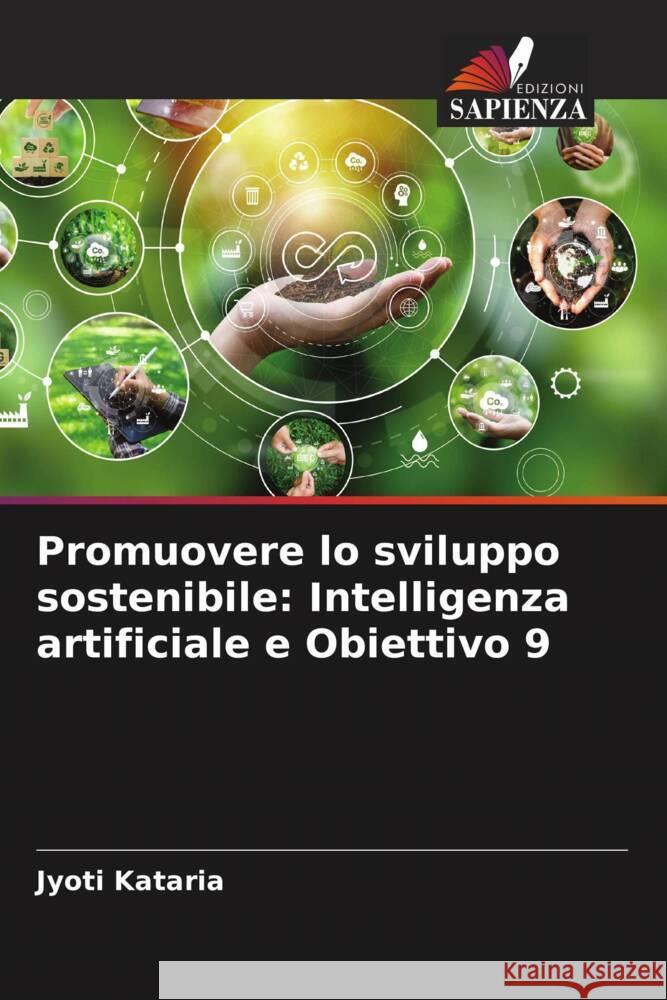 Promuovere lo sviluppo sostenibile: Intelligenza artificiale e Obiettivo 9 Jyoti Kataria 9786207339136