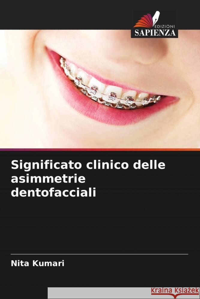 Significato clinico delle asimmetrie dentofacciali Nita Kumari 9786207339808 Edizioni Sapienza