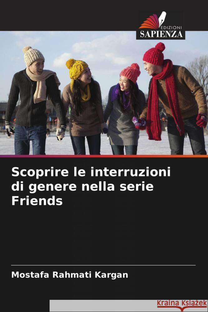 Scoprire le interruzioni di genere nella serie Friends Mostafa Rahmat 9786207341443