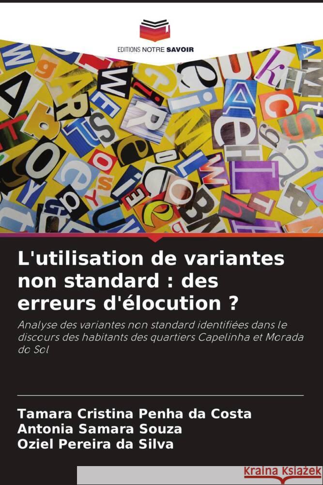 L'utilisation de variantes non standard: des erreurs d'?locution ? Tamara Cristina Penha Da Costa Antonia Samara Oziel Pereira D 9786207342143