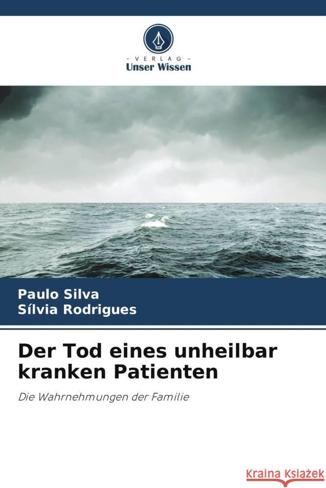 Der Tod eines unheilbar kranken Patienten Paulo Silva Silvia Rodrigues 9786207342556