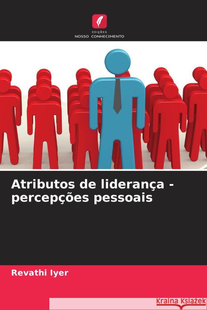 Atributos de lideran?a - percep??es pessoais Revathi Iyer 9786207343058 Edicoes Nosso Conhecimento