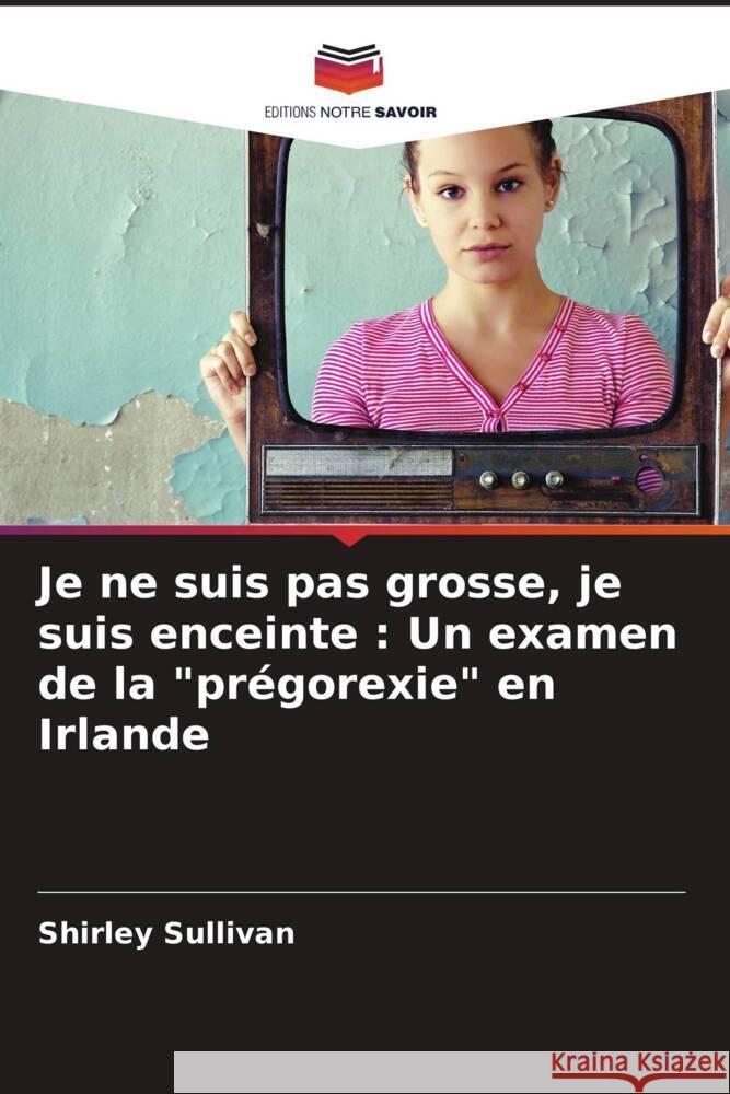 Je ne suis pas grosse, je suis enceinte: Un examen de la 