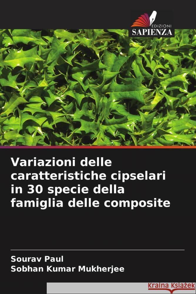 Variazioni delle caratteristiche cipselari in 30 specie della famiglia delle composite Sourav Paul Sobhan Kumar Mukherjee 9786207344369 Edizioni Sapienza