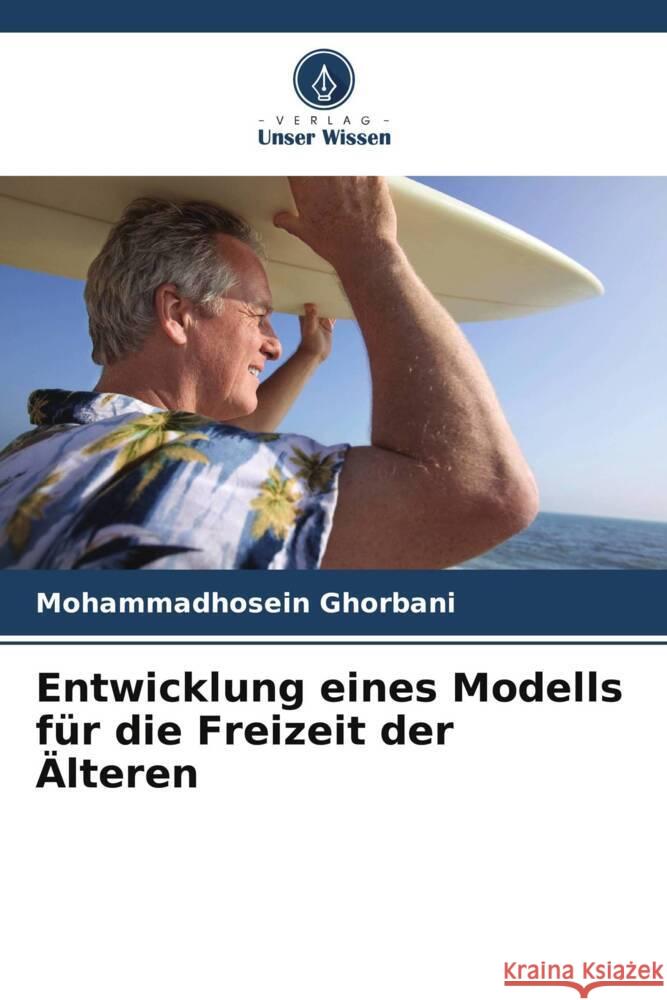 Entwicklung eines Modells f?r die Freizeit der ?lteren Mohammadhosein Ghorbani 9786207344741