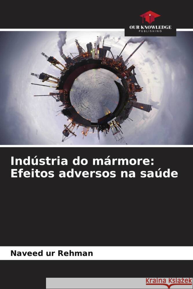 Ind?stria do m?rmore: Efeitos adversos na sa?de Naveed Ur Rehman 9786207344864