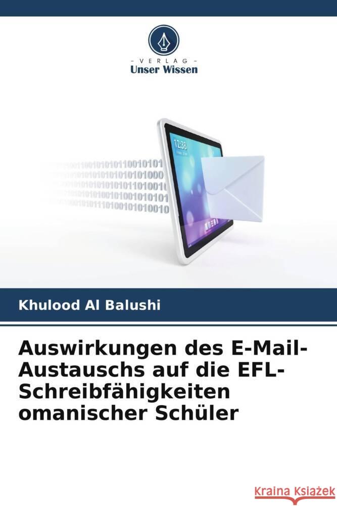 Auswirkungen des E-Mail-Austauschs auf die EFL-Schreibf?higkeiten omanischer Sch?ler Khulood A 9786207345076