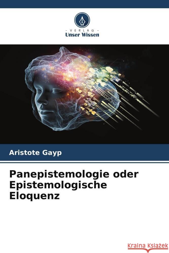 Panepistemologie oder Epistemologische Eloquenz Aristote Gayp 9786207345618