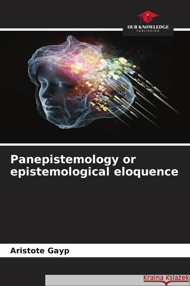 Panepistemology or epistemological eloquence Aristote Gayp 9786207345649