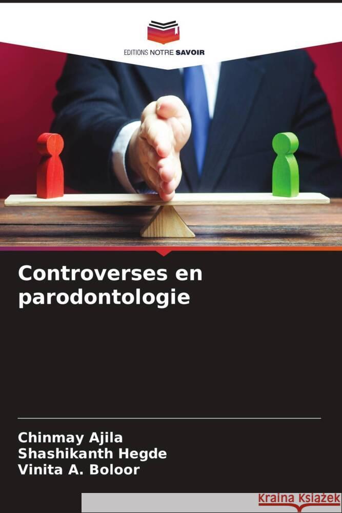 Controverses en parodontologie Chinmay Ajila Shashikanth Hegde Vinita A. Boloor 9786207346240