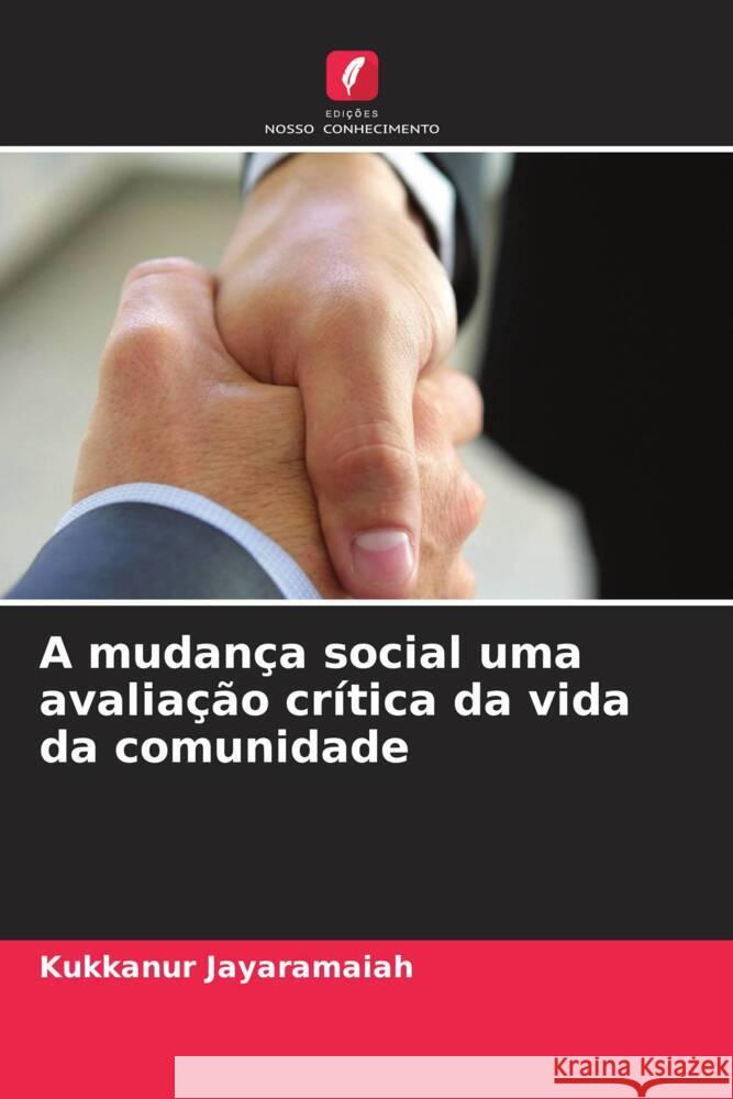A mudan?a social uma avalia??o cr?tica da vida da comunidade Kukkanur Jayaramaiah 9786207346394