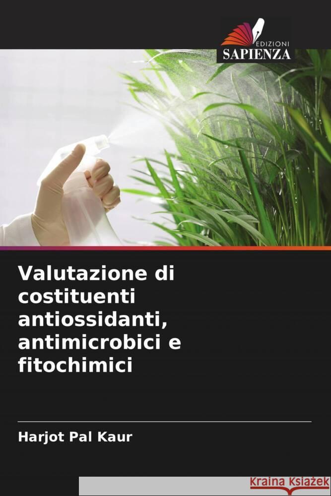 Valutazione di costituenti antiossidanti, antimicrobici e fitochimici Harjot Pal Kaur 9786207346448