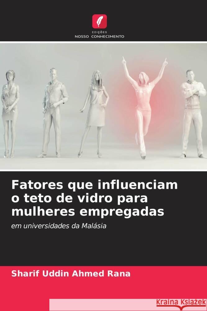 Fatores que influenciam o teto de vidro para mulheres empregadas Sharif Uddin Ahme 9786207346684