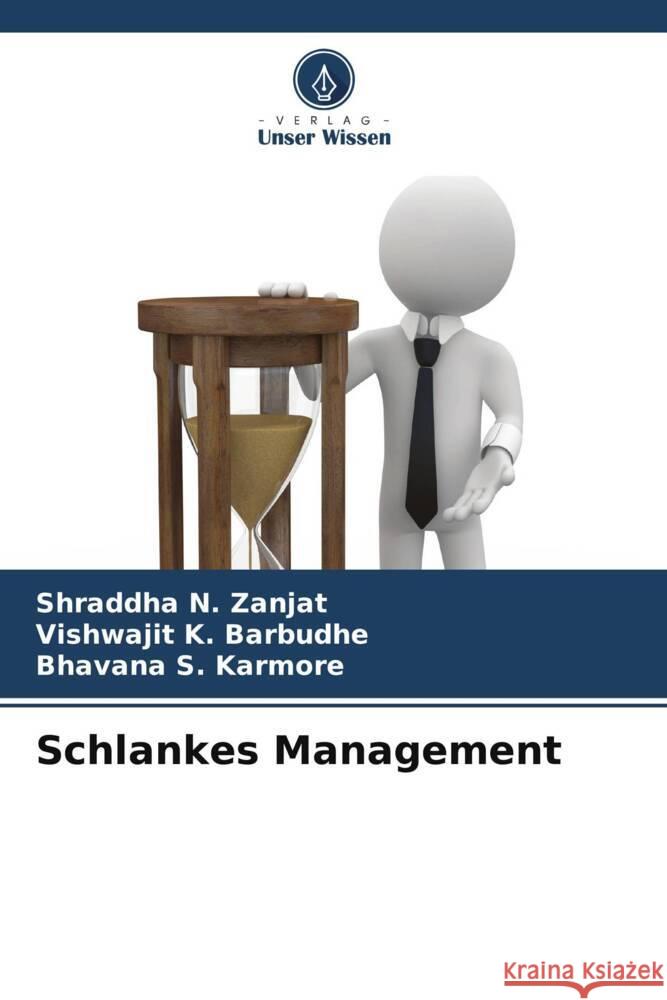 Schlankes Management Shraddha N. Zanjat Vishwajit K. Barbudhe Bhavana S. Karmore 9786207346868 Verlag Unser Wissen