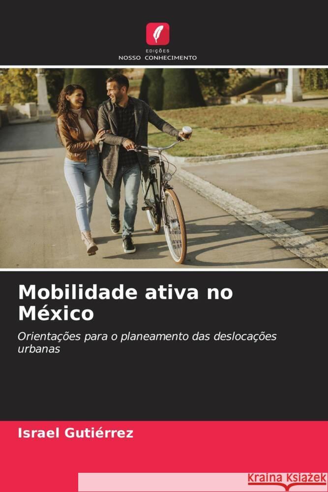 Mobilidade ativa no M?xico Israel Guti?rrez 9786207346950