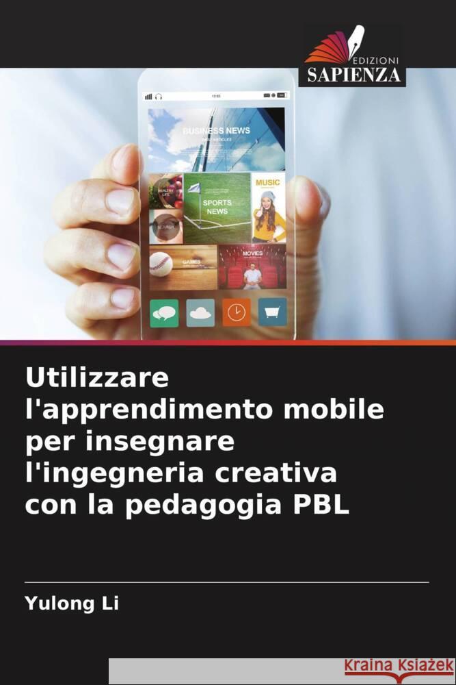 Utilizzare l'apprendimento mobile per insegnare l'ingegneria creativa con la pedagogia PBL Yulong Li 9786207347018 Edizioni Sapienza