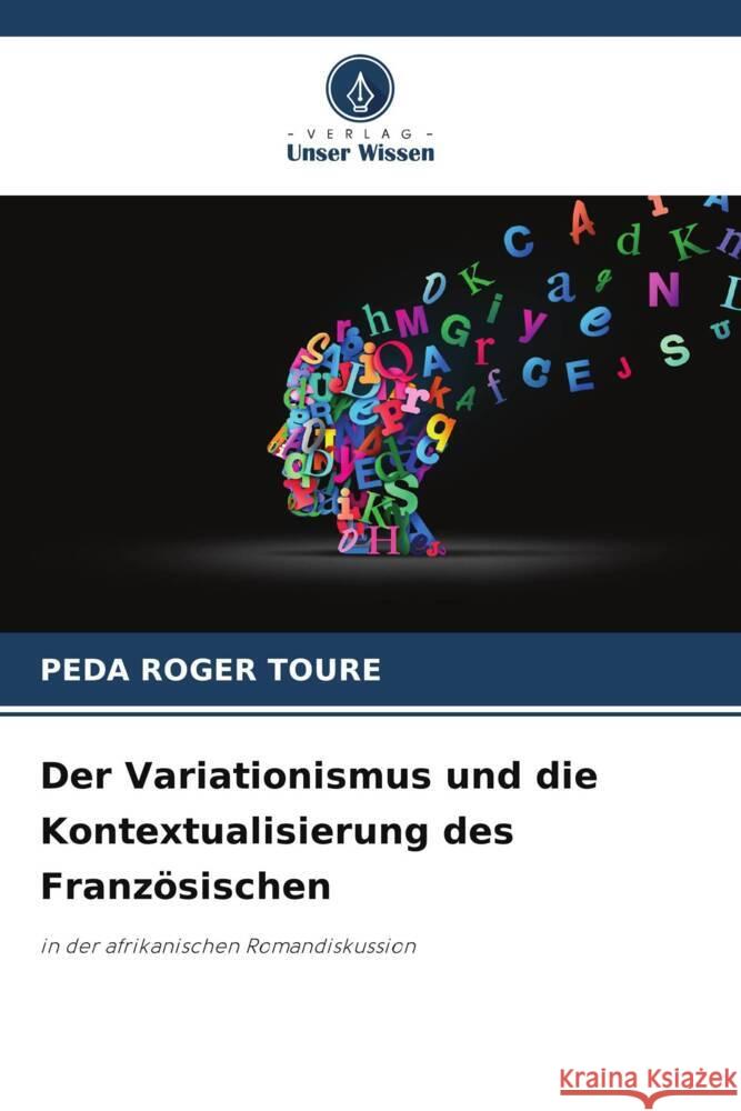 Der Variationismus und die Kontextualisierung des Franz?sischen Peda Roger Toure 9786207347223 Verlag Unser Wissen