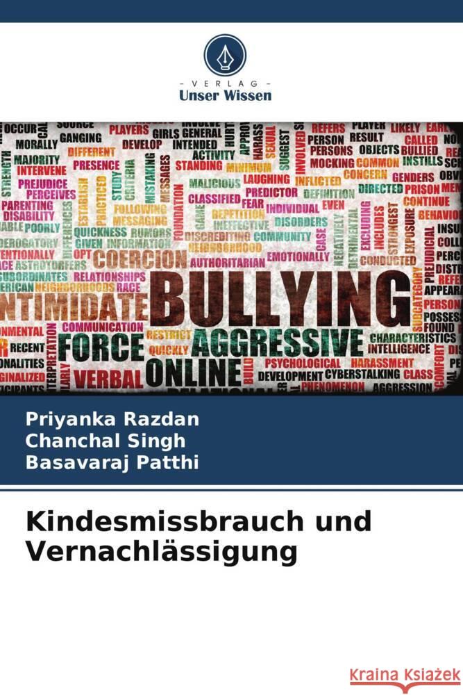 Kindesmissbrauch und Vernachl?ssigung Priyanka Razdan Chanchal Singh Basavaraj Patthi 9786207347650 Verlag Unser Wissen