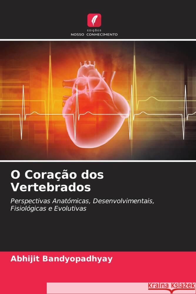 O Cora??o dos Vertebrados Abhijit Bandyopadhyay 9786207347865