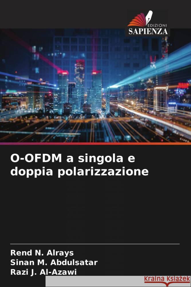 O-OFDM a singola e doppia polarizzazione Rend N. Alrays Sinan M. Abdulsatar Razi J. Al-Azawi 9786207348299