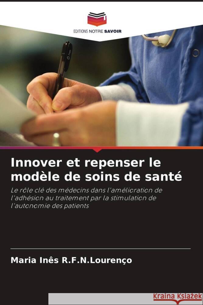 Innover et repenser le modèle de soins de santé R.F.N.Lourenço, Maria Inês 9786207348350