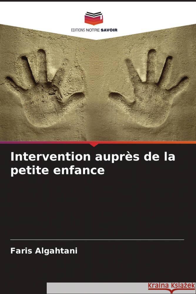 Intervention aupr?s de la petite enfance Faris Algahtani 9786207349104 Editions Notre Savoir