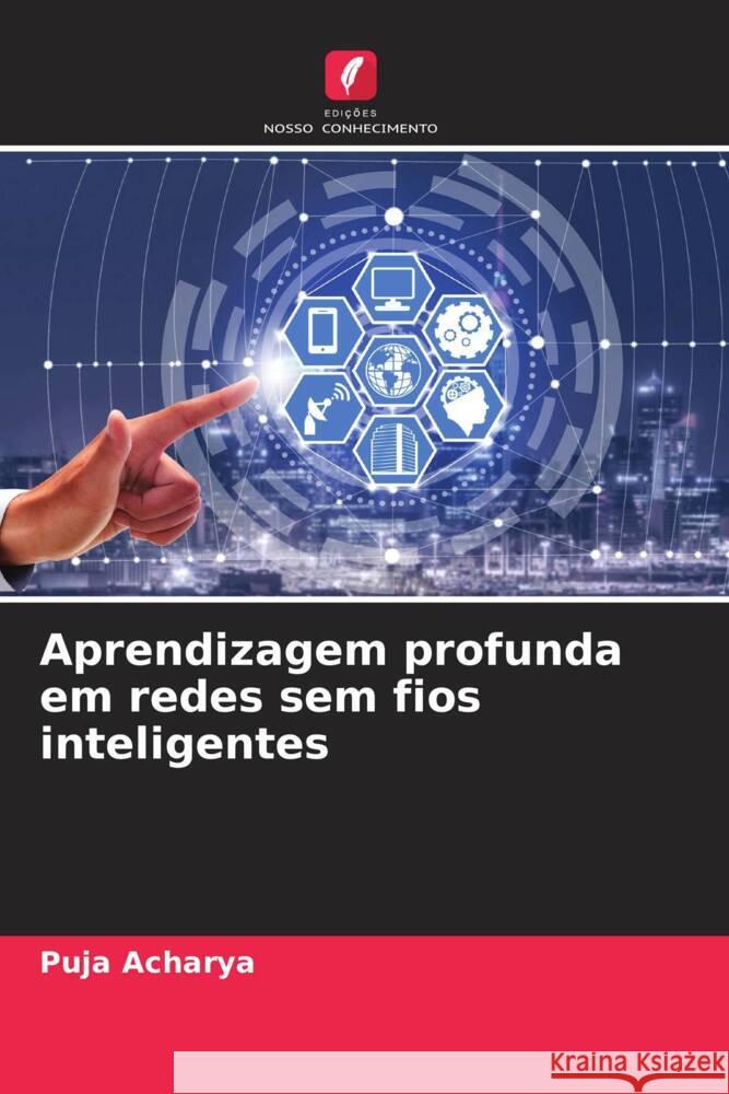 Aprendizagem profunda em redes sem fios inteligentes Puja Acharya 9786207349265