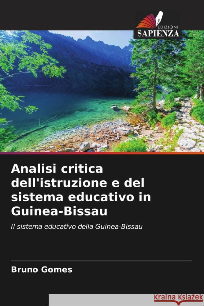 Analisi critica dell'istruzione e del sistema educativo in Guinea-Bissau Bruno Gomes 9786207349425