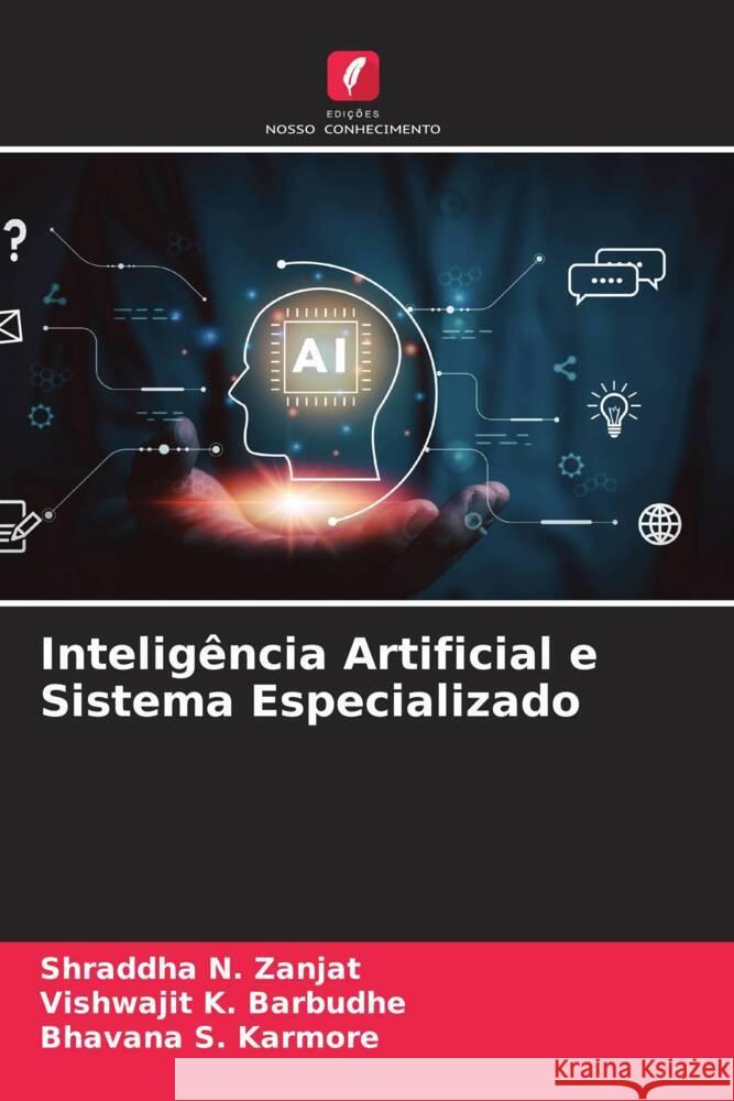 Intelig?ncia Artificial e Sistema Especializado Shraddha N. Zanjat Vishwajit K. Barbudhe Bhavana S. Karmore 9786207349715 Edicoes Nosso Conhecimento