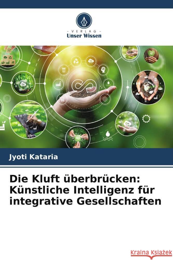 Die Kluft ?berbr?cken: K?nstliche Intelligenz f?r integrative Gesellschaften Jyoti Kataria 9786207349746