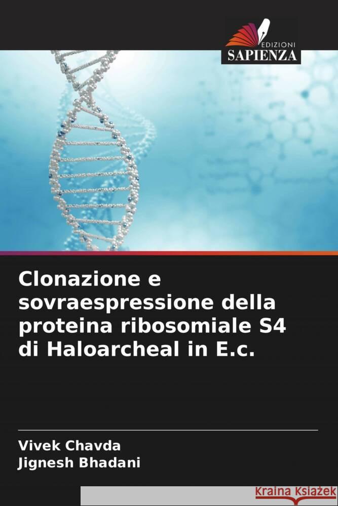 Clonazione e sovraespressione della proteina ribosomiale S4 di Haloarcheal in E.c. Vivek Chavda Jignesh Bhadani 9786207350087