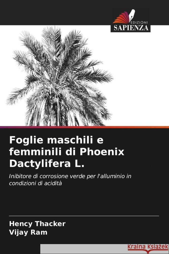Foglie maschili e femminili di Phoenix Dactylifera L. Hency Thacker Vijay Ram 9786207350513 Edizioni Sapienza