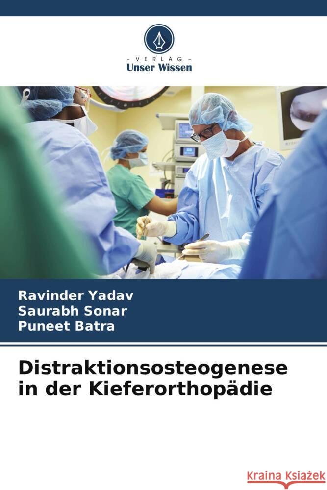 Distraktionsosteogenese in der Kieferorthop?die Ravinder Yadav Saurabh Sonar Puneet Batra 9786207350773