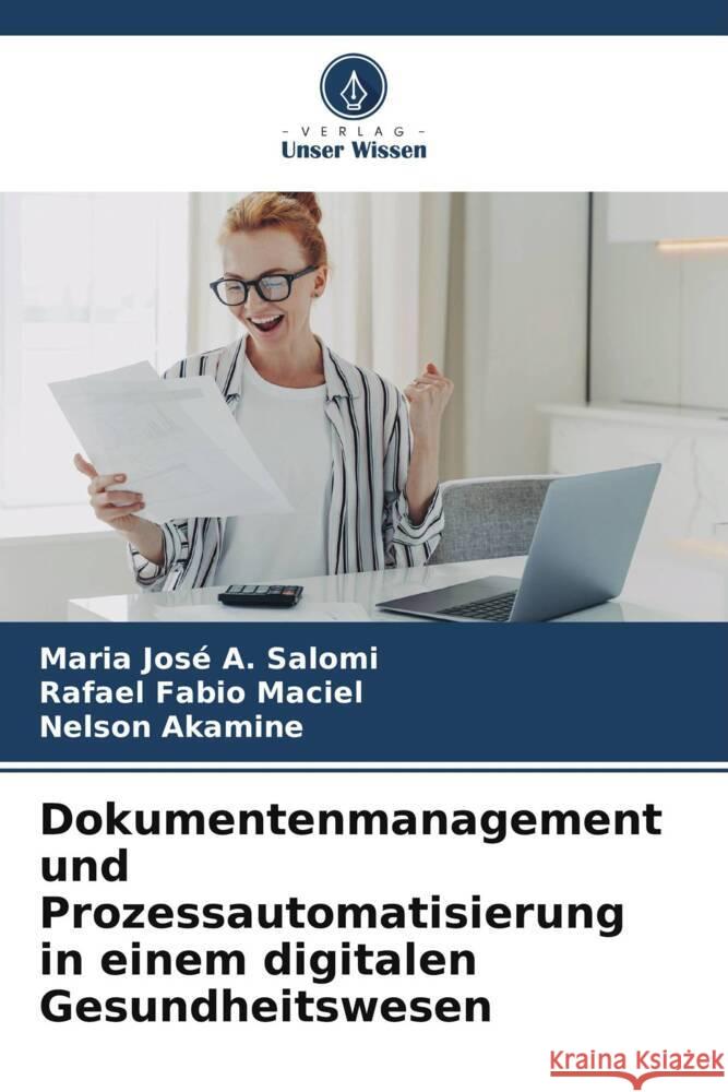 Dokumentenmanagement und Prozessautomatisierung in einem digitalen Gesundheitswesen Maria Jos? a. Salomi Rafael Fabi Nelson Akamine 9786207351183