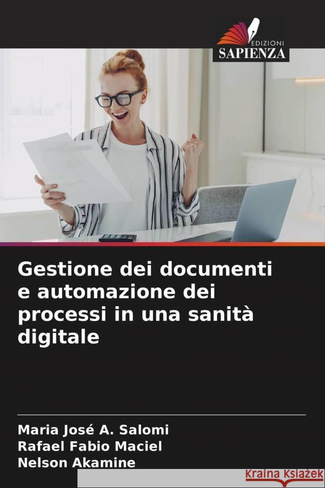 Gestione dei documenti e automazione dei processi in una sanit? digitale Maria Jos? a. Salomi Rafael Fabi Nelson Akamine 9786207351213